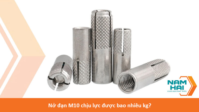 Nở đạn M10 chịu lực được bao nhiêu kg?