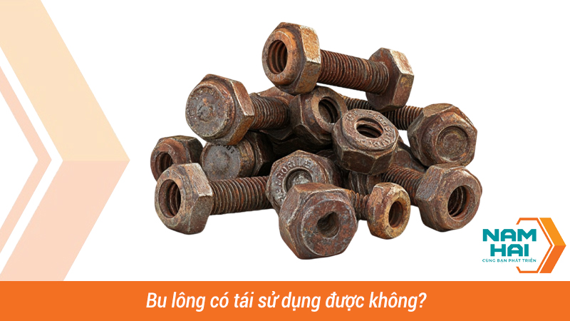 Bu lông có tái sử dụng được không