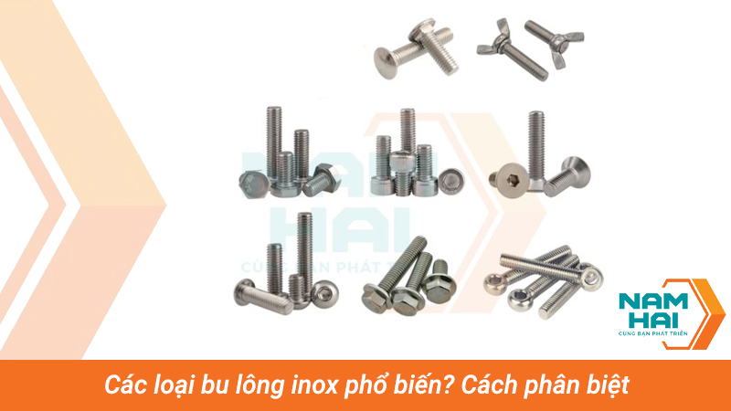 Các loại bu lông inox phổ biến và Cách phân biệt
