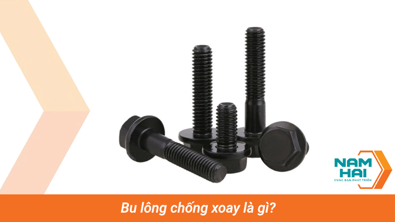 Bu lông chống xoay là gì?