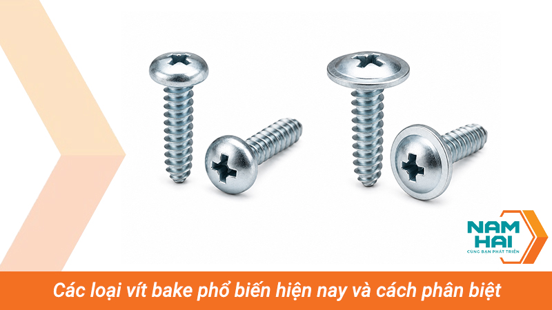 Các loại vít bake phổ biến hiện nay