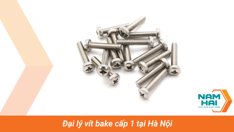 Đại lý vít bake cấp 1 tại Hà Nội