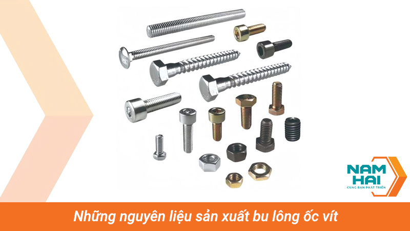 Những nguyên liệu sản xuất bu lông ốc vít